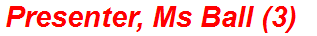Presenter, Ms Ball (3)