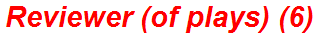 Reviewer (of plays) (6)