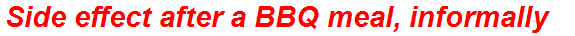 Side effect after a BBQ meal, informally