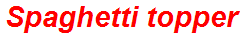Spaghetti topper