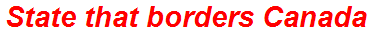 State that borders Canada
