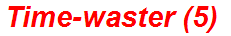 Time-waster (5)