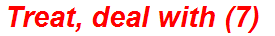 Treat, deal with (7)