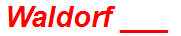 Waldorf ___
