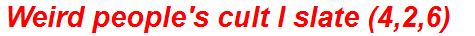 Weird people's cult I slate (4,2,6)