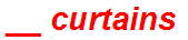 __ curtains