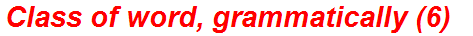 Class of word, grammatically (6)