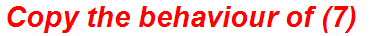 Copy the behaviour of (7)