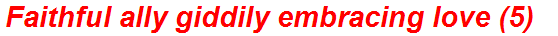 Faithful ally giddily embracing love (5)