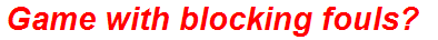 Game with blocking fouls?