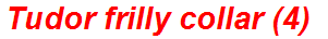Tudor frilly collar (4)